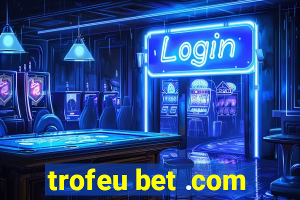 trofeu bet .com